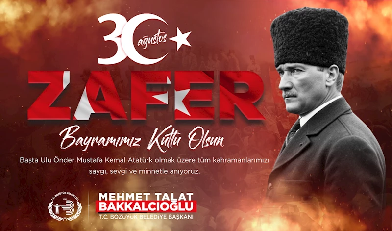 -BAŞKAN BAKKALCIOĞLU’NUN 2025 ZAFER BAYRAMI  MESAJI