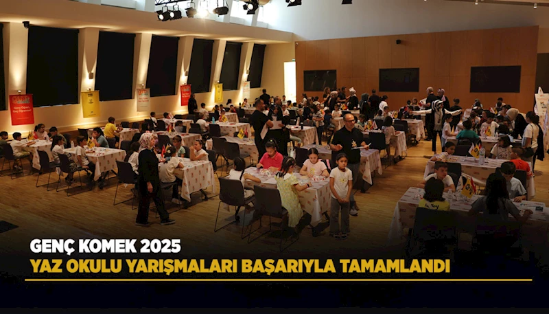 GENÇ KOMEK 2025 YAZ OKULU YARIŞMALARI BAŞARIYLA TAMAMLANDI
