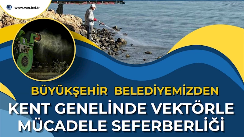 BÜYÜKŞEHİR BELEDİYEMİZDEN KENT GENELİNDE VEKTÖRLE MÜCADELE SEFERBERLİĞİ