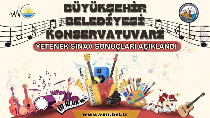 VAN BÜYÜKŞEHİR KONSERVATUVARI YETENEK SINAV SONUÇLARI AÇIKLANDI