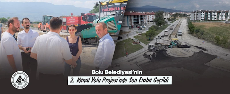 Bolu Belediyesi’nin 2. Kanal Yolu Projesi’nde Son Etaba Geçildi