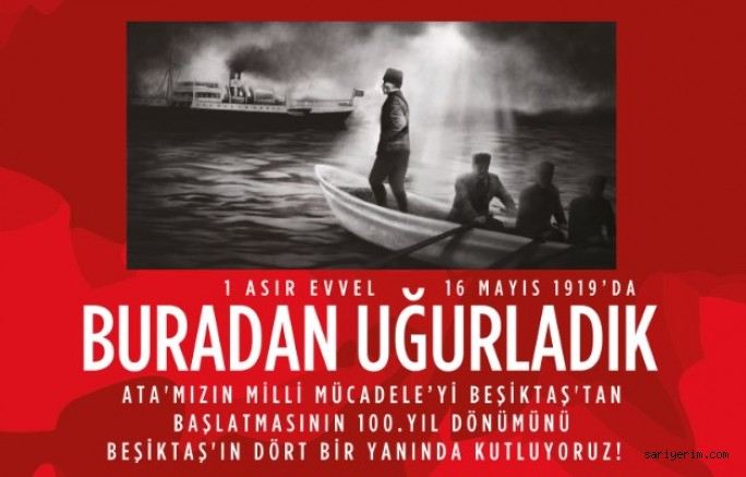 Beşiktaştan Başlayan Bağımsızlık Ateşinin 100 Yılı 