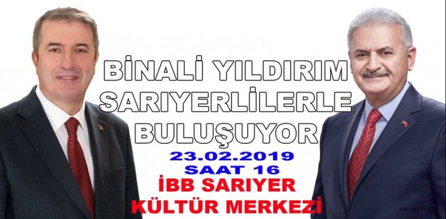 Binali Yıldırım Sarıyere Geliyor