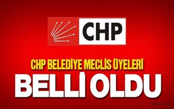 CHP Belediye Meclis Üyeleri Belli Oldu