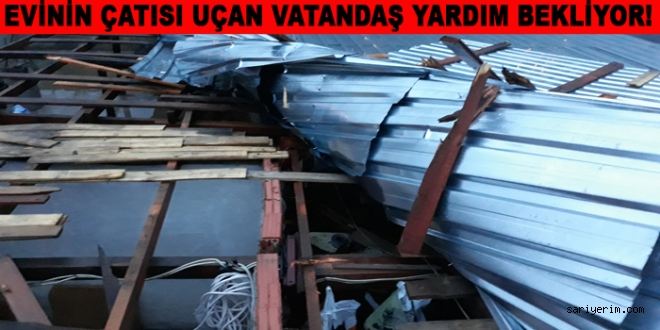 Evinin Çatısı Uçan Vatandaş Yardım Bekliyor