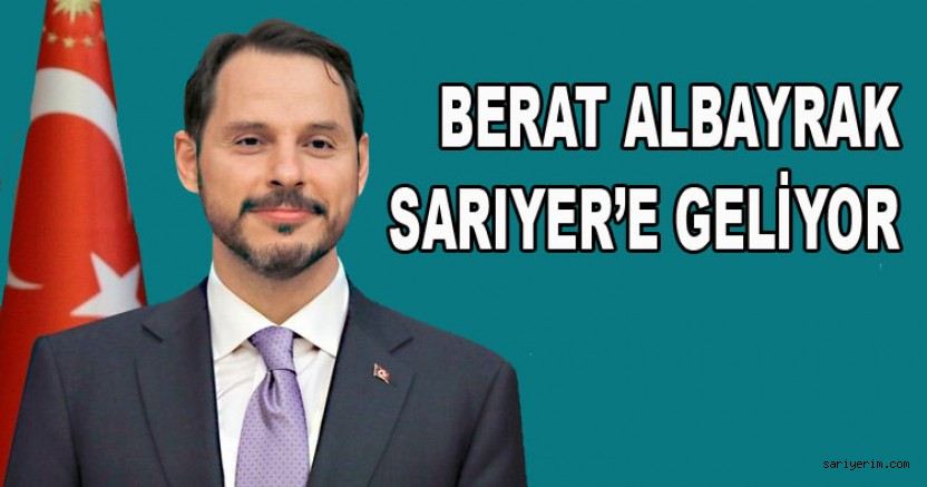 Hazine ve Maliye Bakanı Berat Albayrak Sarıyere Geliyor