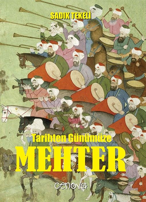 Sadık Tekelinin  ?Tarihten Günümüze Mehter Adlı Kitabı Raflarda